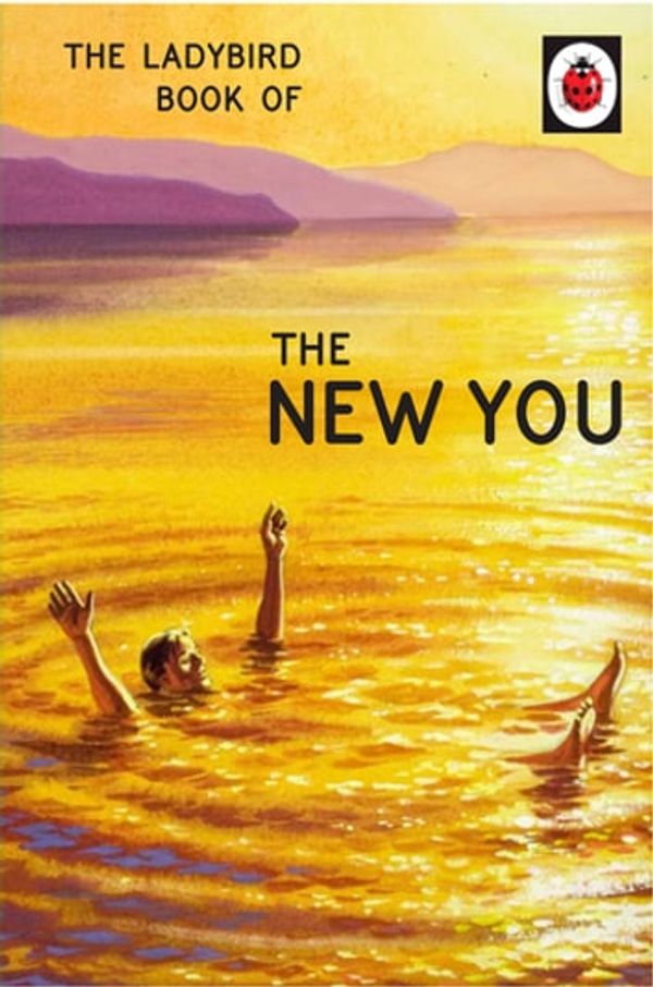 Cover Art for 9781405934459, The Ladybird Book Of The New You (Ladybird For Grown-Ups) by Jason Hazeley, Joel Morris