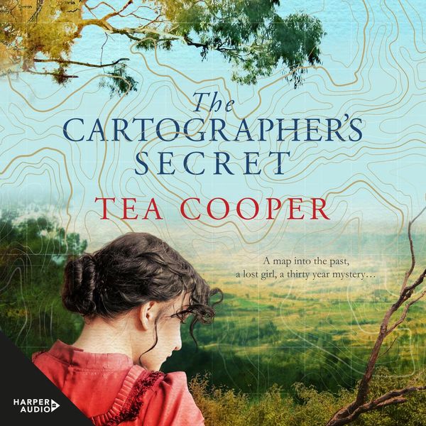 Cover Art for 9781460785133, The Cartographer's Secret by Tea Cooper, Casey Withoos