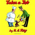 Cover Art for 0046442186490, Curious George Takes a Job by H. A Rey