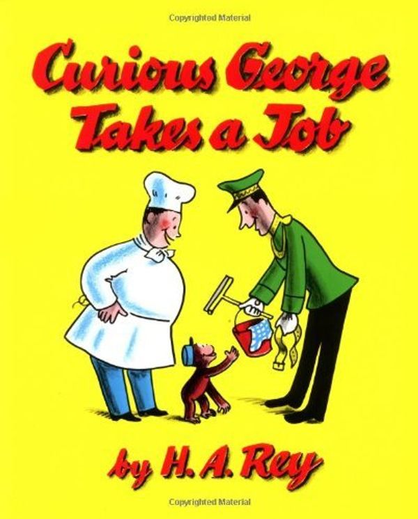 Cover Art for 0046442186490, Curious George Takes a Job by H. A Rey