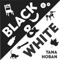 Cover Art for 9780061172113, Black & White by Tana Hoban