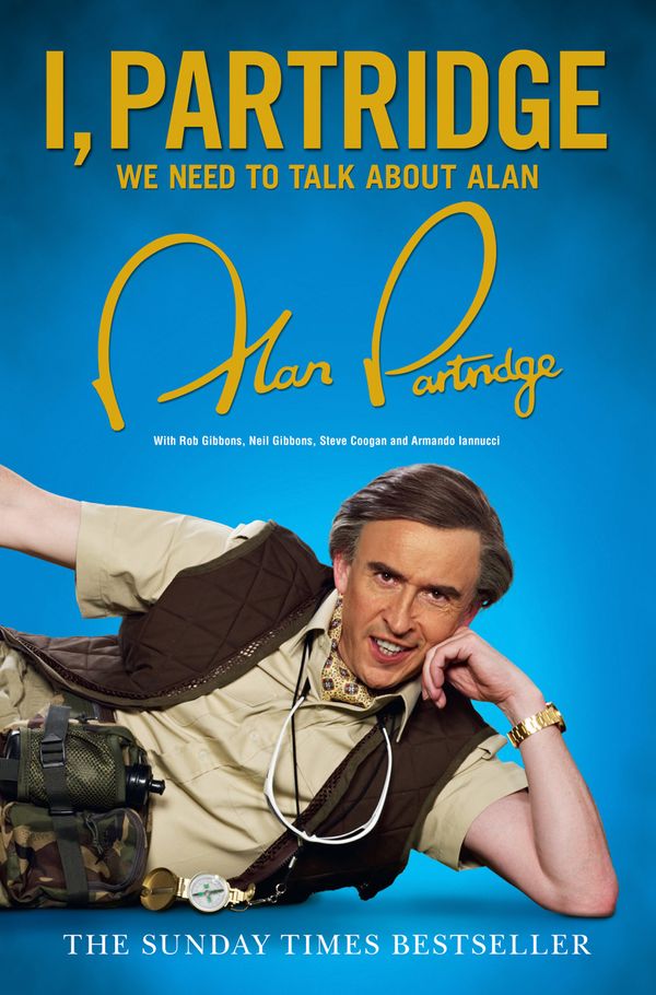 Cover Art for 9780007449187, I, Partridge: We Need to Talk About Alan by Alan Partridge