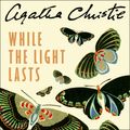Cover Art for 9780007256211, While the Light Lasts by Agatha Christie