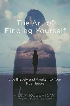 Cover Art for 9781626258150, The Art of Finding Yourself: Coming to Life with the Living Inquiries by Fiona Robertson