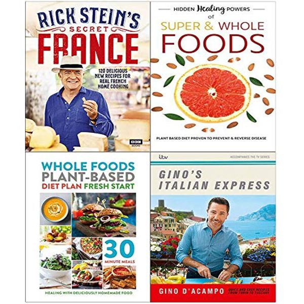 Cover Art for 9789123950423, Rick Stein’s Secret France [Hardcover], Hidden Healing Powers Of Super & Whole Foods, Whole Foods Plant-Based Diet Plan Fresh Start, Gino's Italian Express [Hardcover] 4 Books Collection Set by Rick Stein, Iota, James Martin