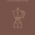 Cover Art for 9781782405184, How to Make Coffee: The science behind the bean by Lani Kingston