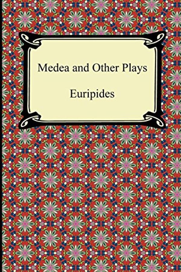 Cover Art for 9781420945263, Medea and Other Plays by Euripides, E. P. Coleridge