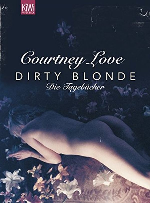Cover Art for 9783462037517, Dirty Blonde by Courtney Love