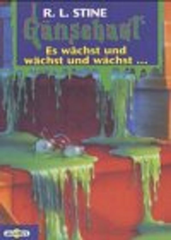 Cover Art for 9783570240151, Es wächst und wächst und wächst by Robert L. Stine