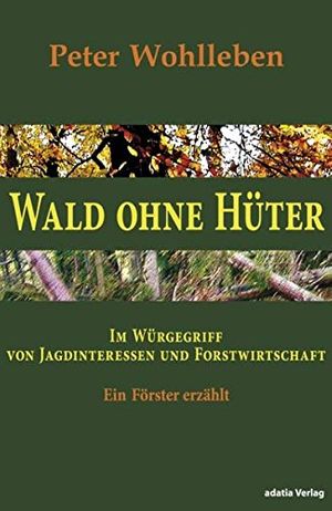 Cover Art for 9783940461018, Wald ohne Hüter by Peter Wohlleben