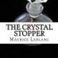 Cover Art for 9781541153035, The Crystal Stopper by Maurice LeBlanc