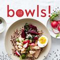 Cover Art for B01N0ZBAHV, Bowls!: Recipes and Inspirations for Healthful One-Dish Meals by Molly Watson