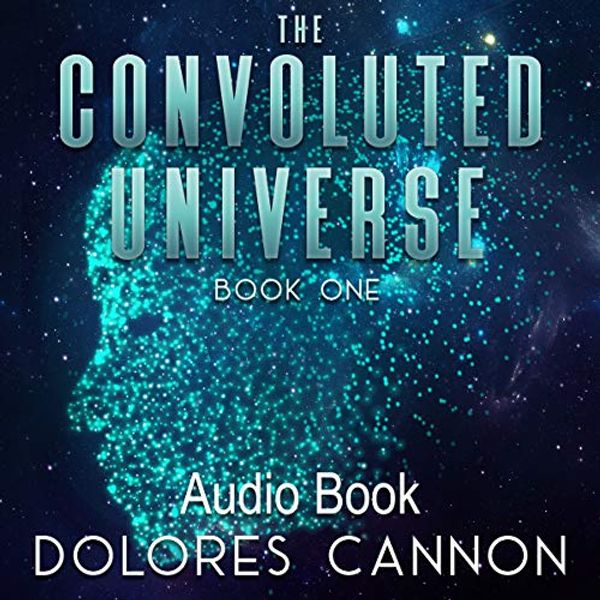 Cover Art for 9781940265919, The Convoluted Universe, Book One (Audio CD) by Dolores Cannon