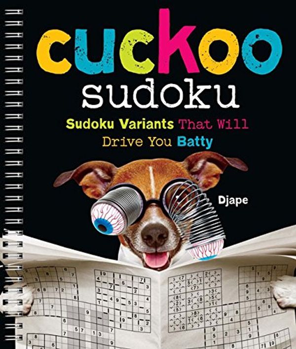 Cover Art for 9781454926238, Cuckoo SudokuSudoku Variants That Will Drive You Batty by Djape