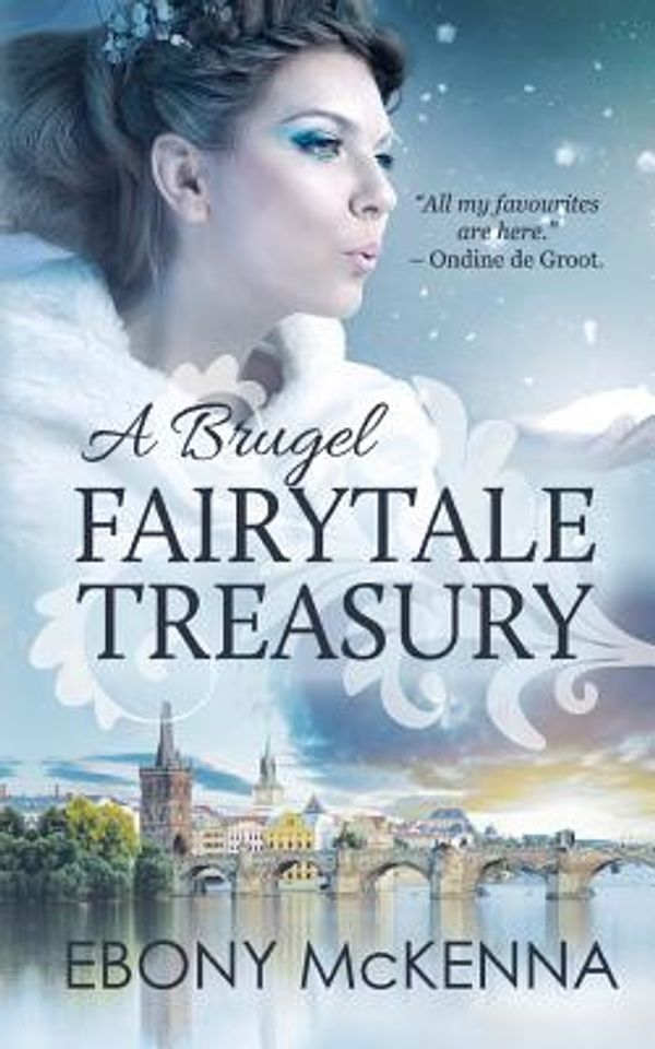 Cover Art for 9780648284215, A Brugel Fairytale Treasury: far-fetched fables by Ebony McKenna