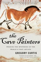 Cover Art for 9781400078875, The Cave Painters by Gregory Curtis