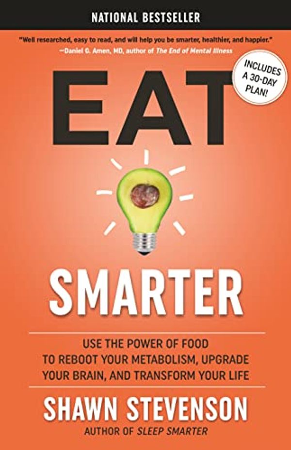Cover Art for 9780316537919, Eat Smarter: Use the Power of Food to Reboot Your Metabolism, Upgrade Your Brain, and Transform Your Life by Shawn Stevenson