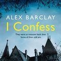 Cover Art for B07VT2GK3K, I Confess by Alex Barclay