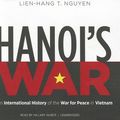Cover Art for 9781470837853, Hanoi's War by Lien-Hang T. Nguyen