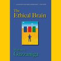 Cover Art for B00NPBORNW, The Ethical Brain by Michael S. Gazzaniga
