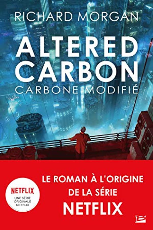 Cover Art for B005PQZCZC, Carbone modifié : Le cycle de Takeshi Kovacs: Altered Carbon, T1 (French Edition) by Richard Morgan