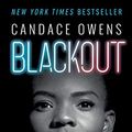 Cover Art for B07W7D4WN4, Blackout: How Black America Can Make Its Second Escape from the Democrat Plantation by Candace Owens