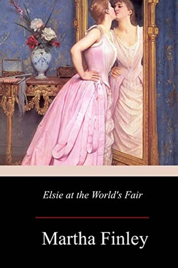 Cover Art for 9781979370233, Elsie at the World's Fair by Martha Finley