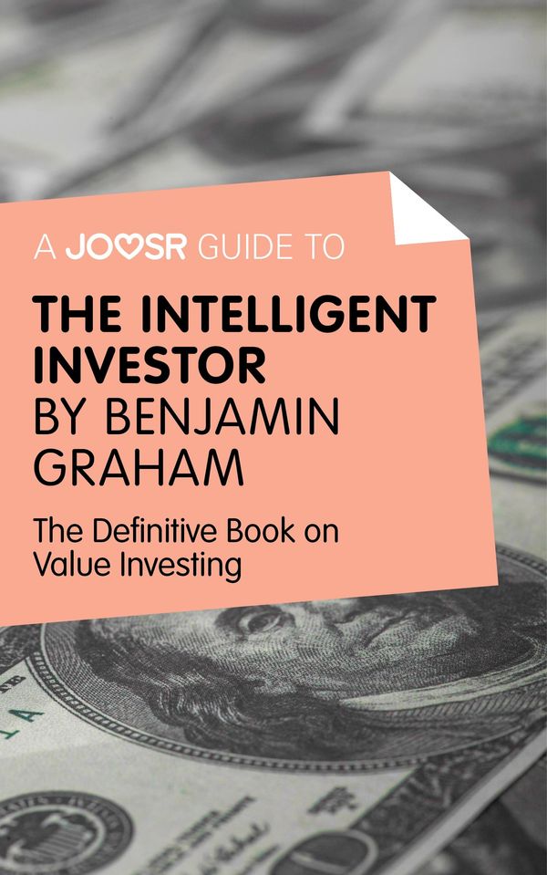 Cover Art for 9781785670466, A Joosr Guide to. Intelligent Investor by Benjamin Graham: The Definitive Book on Value Investing - A Book of Practical Counsel by Joosr