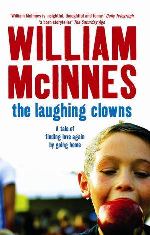Cover Art for 9780733630279, The Laughing Clowns: A tale of finding love again by going home by William McInnes