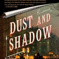 Cover Art for 9781416583301, Dust and Shadow by Lyndsay Faye
