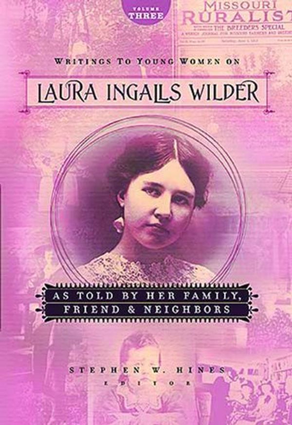 Cover Art for 9781400307869, Writings to Young Women on Laura Ingalls Wilder as Told by Her Family, Friends, and Neighbors by Laura Ingalls Wilder