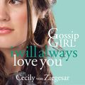 Cover Art for 9780755370177, Gossip Girl: I will Always Love You by Cecily von Ziegesar