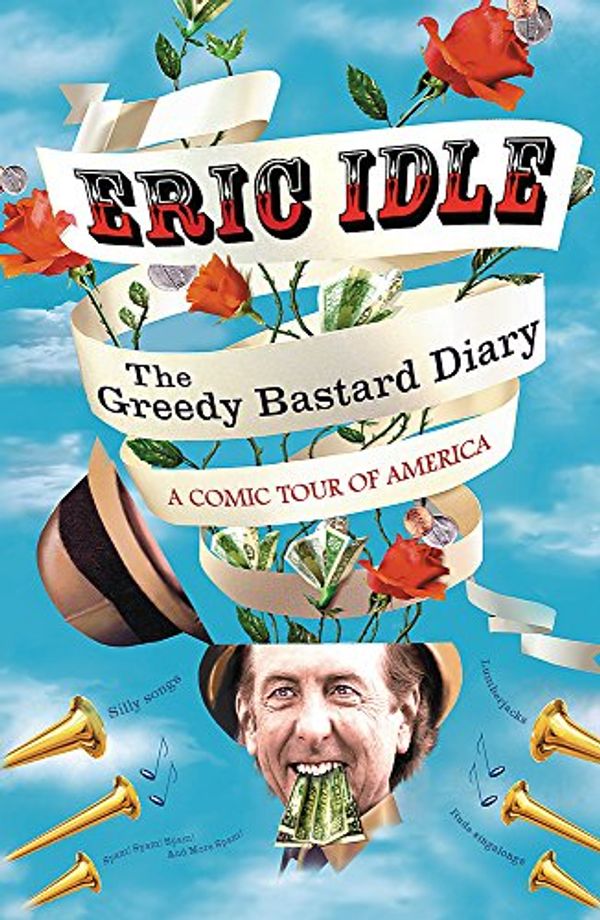 Cover Art for 9780753820858, Greedy Bastard Diary by Eric Idle