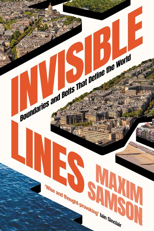 Cover Art for 9781800814998, Invisible Lines: Boundaries and Belts That Define the World by Maxim Samson