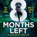 Cover Art for 9781529918915, 8 Months Left by James Patterson