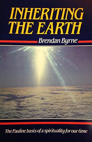 Cover Art for 9780818906039, Inheriting the Earth: The Pauline Basis of a Spirituality for Our Time by Brendan Byrne