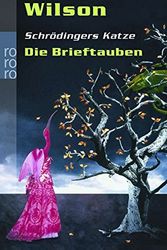 Cover Art for 9783499235641, Schrödingers Katze, Die Brieftauben by Robert A. Wilson, Pociao