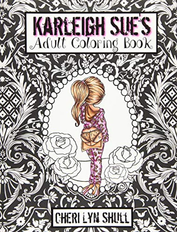 Cover Art for 9781519147844, Karleigh Sue's Coloring Book by Cheri Lyn Shull