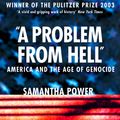 Cover Art for 9780007346981, A Problem from Hell: America and the Age of Genocide by Samantha Power