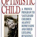 Cover Art for 9780060977092, The Optimistic Child by Martin E. Seligman