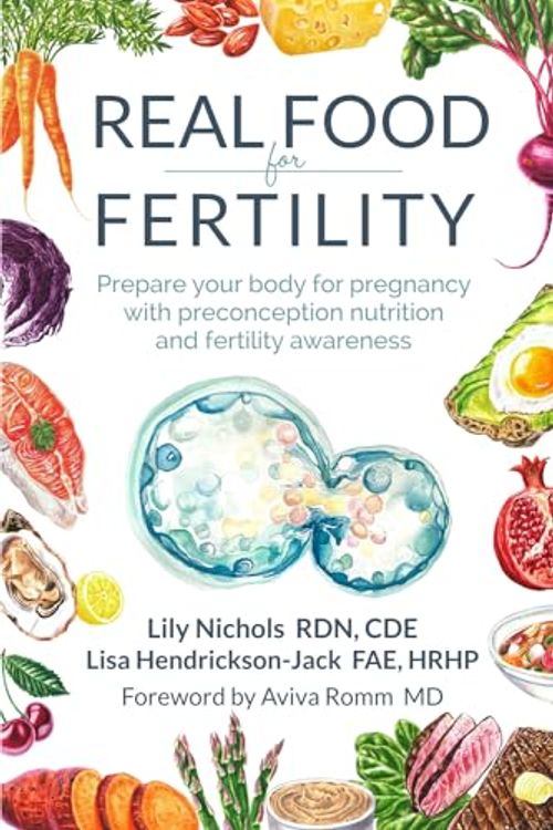 Cover Art for 9798989595501, Real Food for Fertility: Prepare your body for pregnancy with preconception nutrition and fertility awareness by Nichols, Lily, Hendrickson-Jack, Lisa