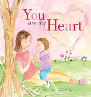 Cover Art for 9781492615415, You Are My Heart by Marianne Richmond
