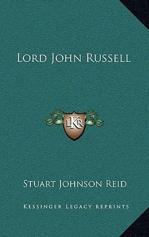 Cover Art for 9781163528792, Lord John Russell by Stuart Johnson Reid