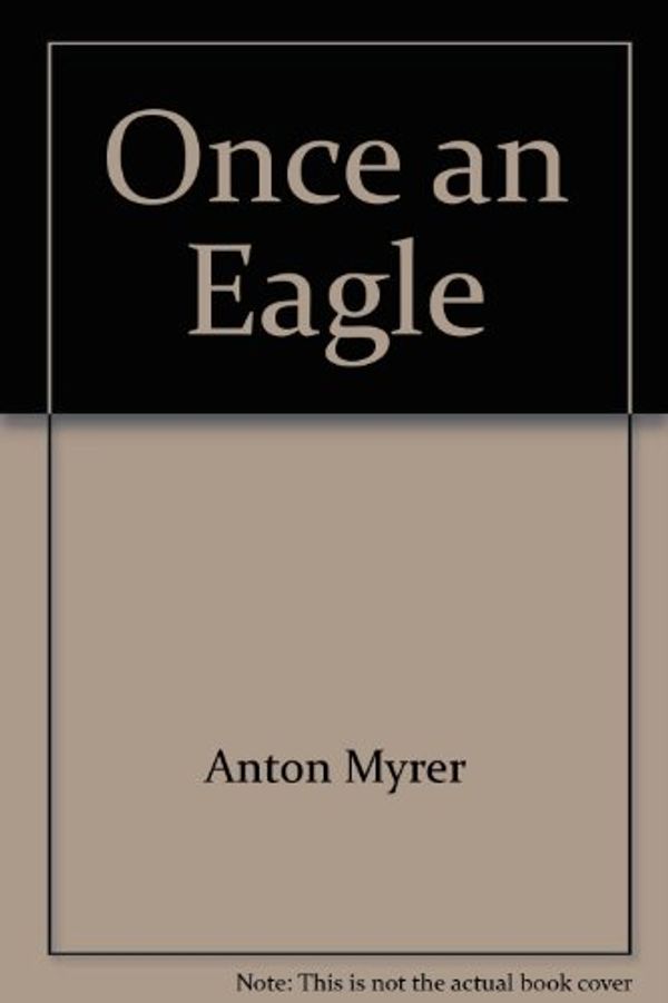 Cover Art for 9780425051382, Once an Eagle by Anton Myrer