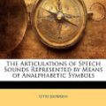 Cover Art for 9781141554898, The Articulations of Speech Sounds Represented by Means of Analphabetic Symbols by Otto Jespersen