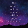 Cover Art for B08FTJR626, The Galaxy, and the Ground Within: Wayfarers, Book 4 by Becky Chambers