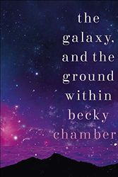 Cover Art for B08FTJR626, The Galaxy, and the Ground Within: Wayfarers, Book 4 by Becky Chambers