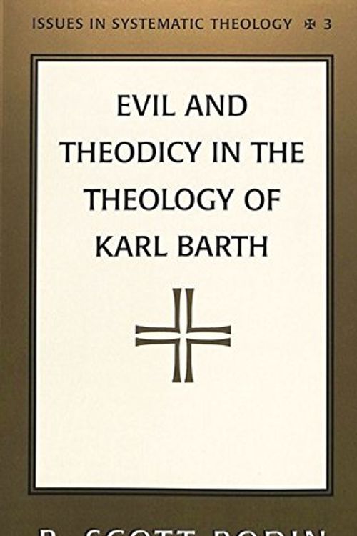 Cover Art for 9780820434964, Evil and Theodicy in the Theology of Karl Barth by R. Scott Rodin