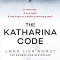 Cover Art for 9781405938068, The Katharina Code: The Cold Case Quartet, Book 1 by Jorn Lier Horst