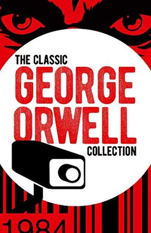 Cover Art for B09167DV25, The Classic George Orwell Collection (Arcturus Essential Orwell) by George Orwell